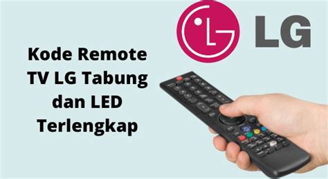 kode remote tv lg tabung|100 Kode Remot TV LG LCD, LED, Tabung Universal, Lengkap!.